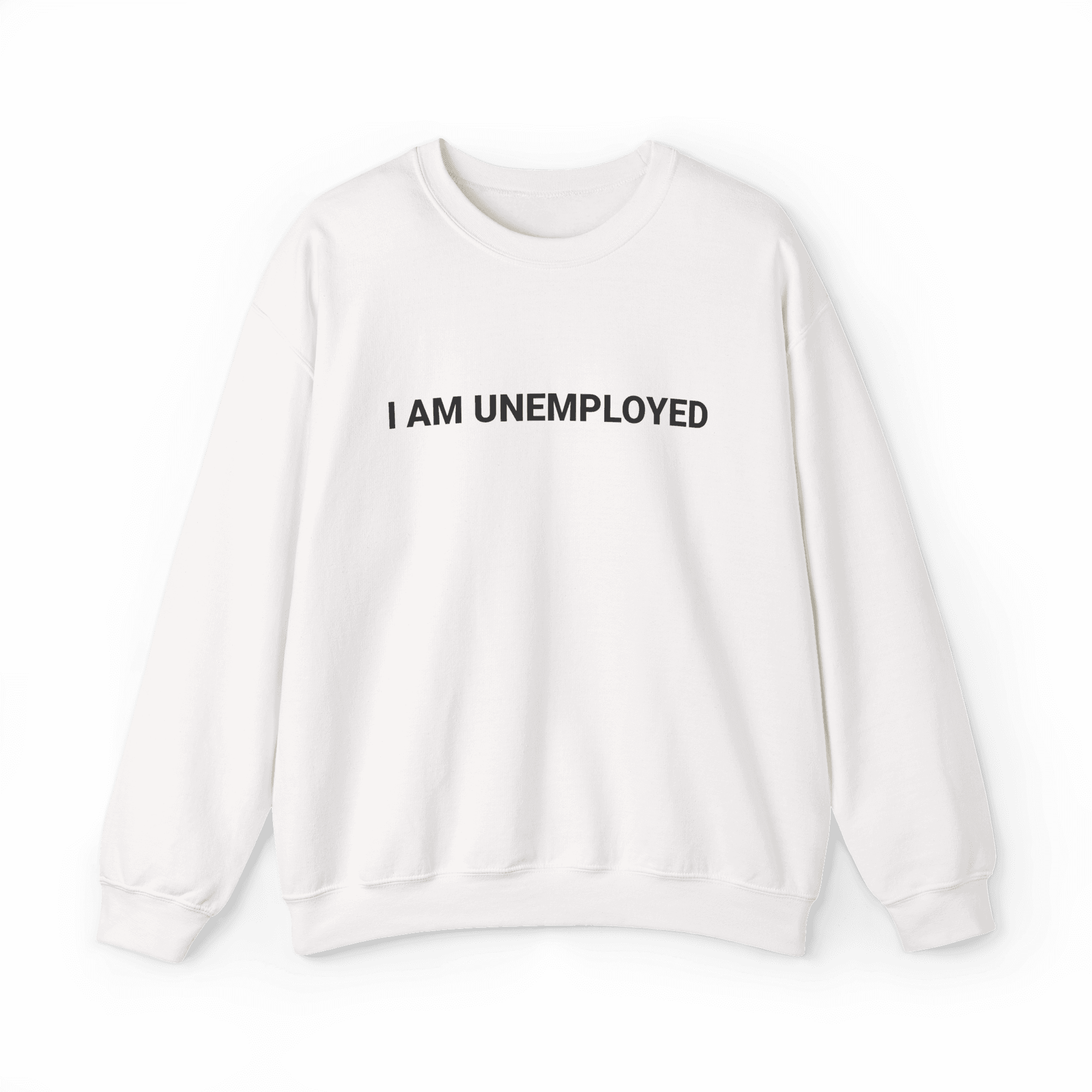 Unemployed Sweatshirt